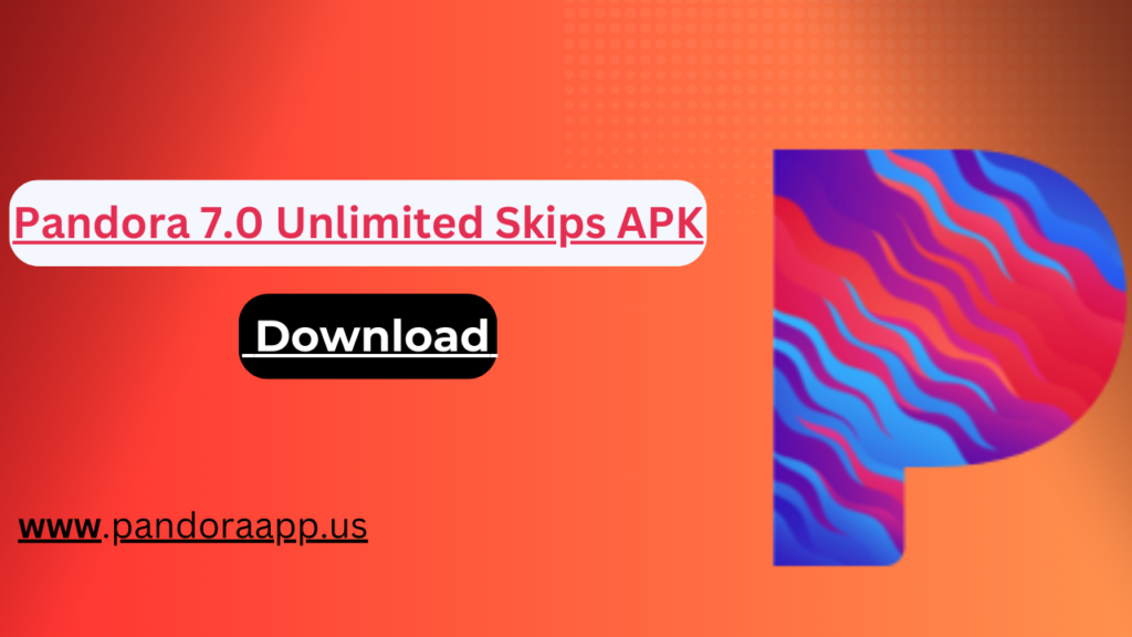 Pandora 7.0 Unlimited Skips APK