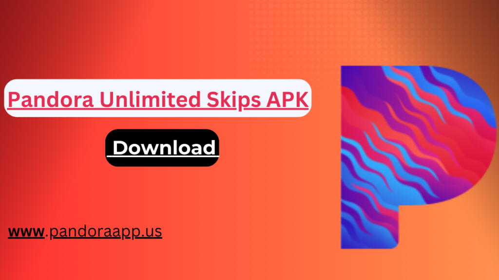 Pandora Unlimited Skips APK