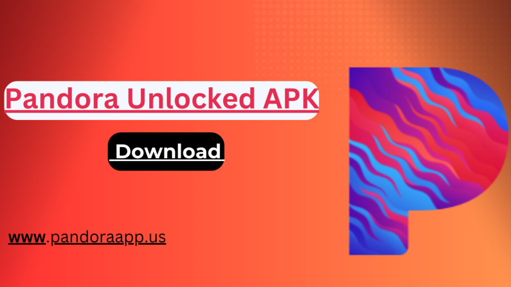 Pandora Unlocked APK